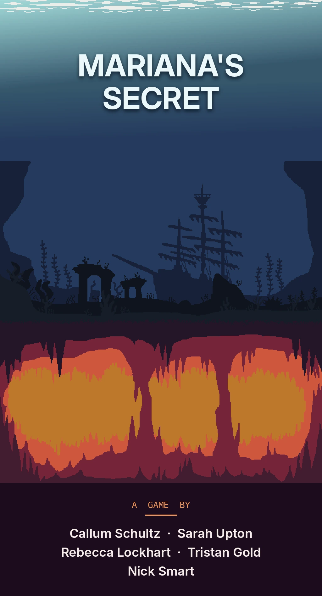 Mariana's Secret poster: a sunken shipwreck and ruins above a glowing lava cave. A game by Callum Schultz, Sarah Upton, Rebecca Lockhart, Tristan Gold and Nick Smart.