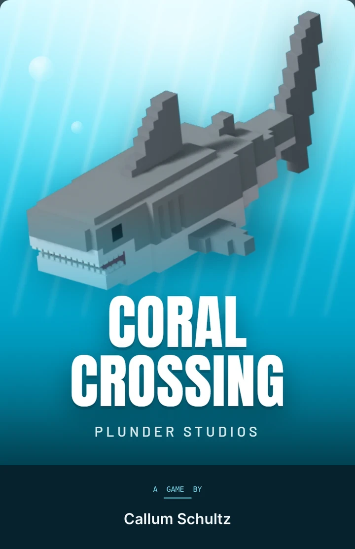 Coral Crossing poster by Plunder Studios: a blocky voxel shark swimming through sunlit blue water. A game by Callum Schultz.
